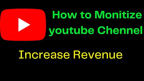 How to Monitize youtube Chennel