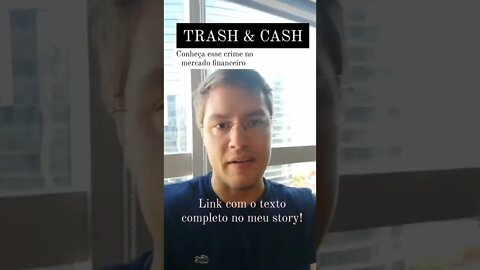 O que é Trash & Cash? É crime no mercado financeiro?