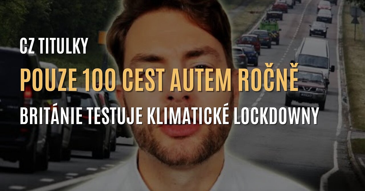 Pouze 100 cest autem ročně mimo město - Británie plánuje klimatické lockdowny (CZ TITULKY)