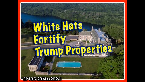 EP135: Trumps Properties Fortified by White Hats