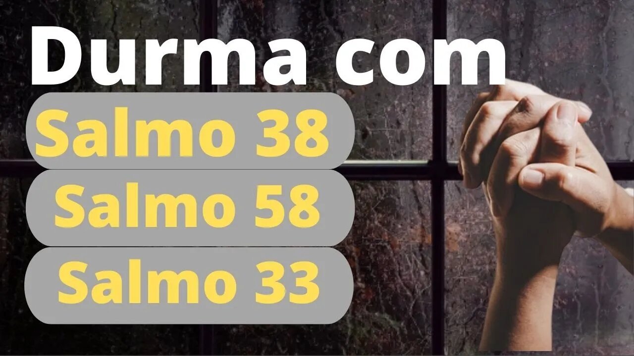 DURMA COM SALMO 38, SALMO 58 E SALMO 33 #mensagensdereflexãodedeus