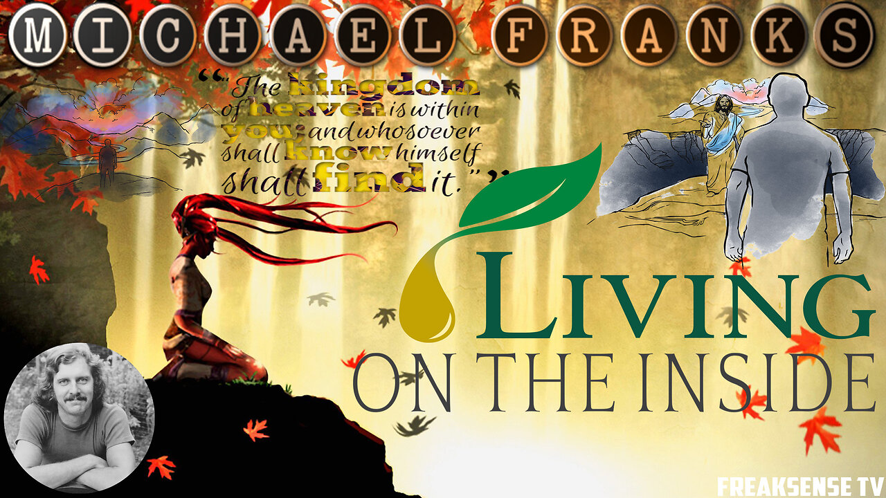 Living on the Inside by Michael Franks ~ The Kingdom of God is Within You, Luke 17:21