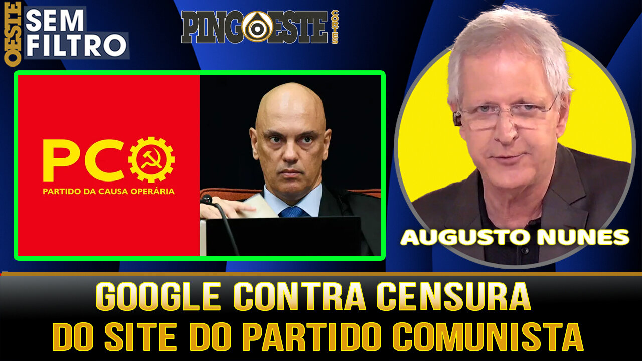 Google entra na justiça alegando censura prévia no site do PCO [AUGUSTO NUNES]