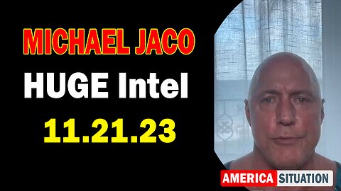 Michael Jaco HUGE Intel 11.17.23: "BOMBSHELL: Something Big Is Coming"