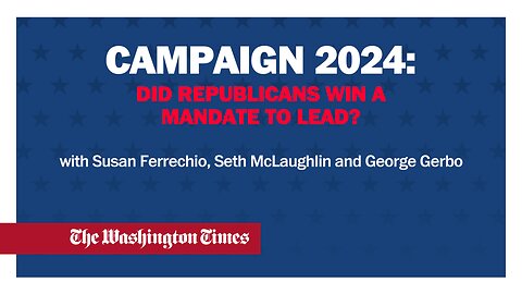 Campaign 2024: Did Republicans win a mandate to lead?