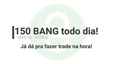 Airdrop - Bounty - Mintme 150 BANG reivindique diariamente Revisado 270721 (Ativo)