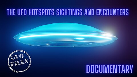 The UFO Hotspots Sightings and Encounters - UFO Files - Full Documentary