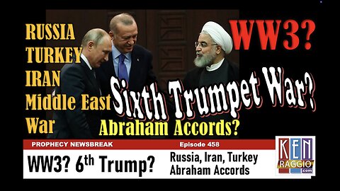 WW3? 6th Trumpet War? Russia Turkey Iran Abraham Accords