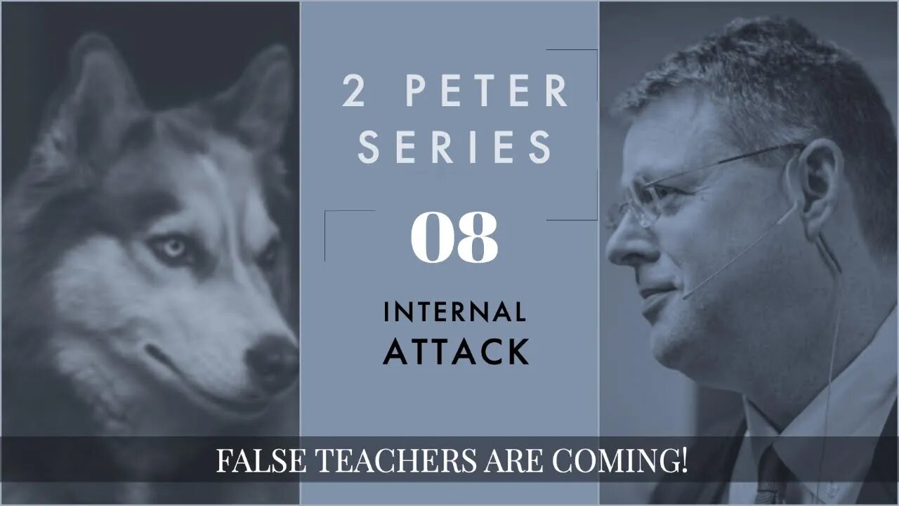 2 Peter 08. An Internal Attack. 2 Peter 2:1-2.