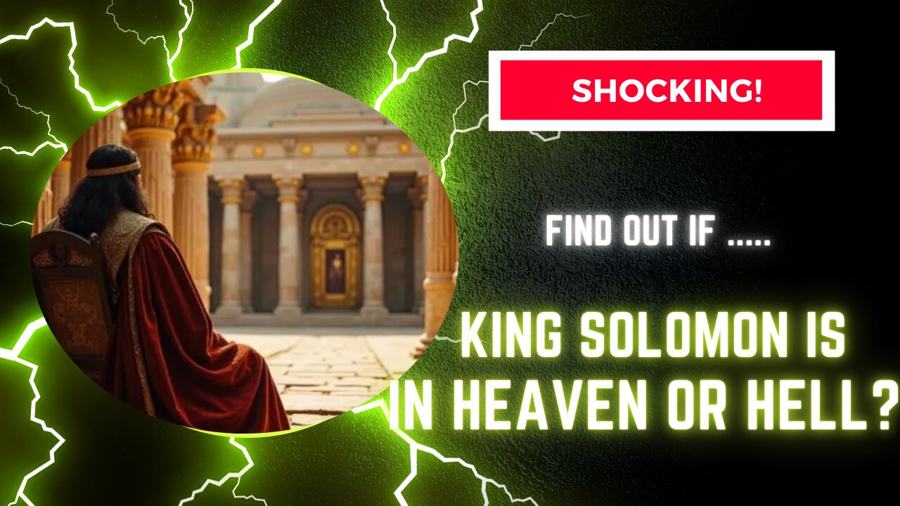 Is King Solomon in Heaven or Hell?