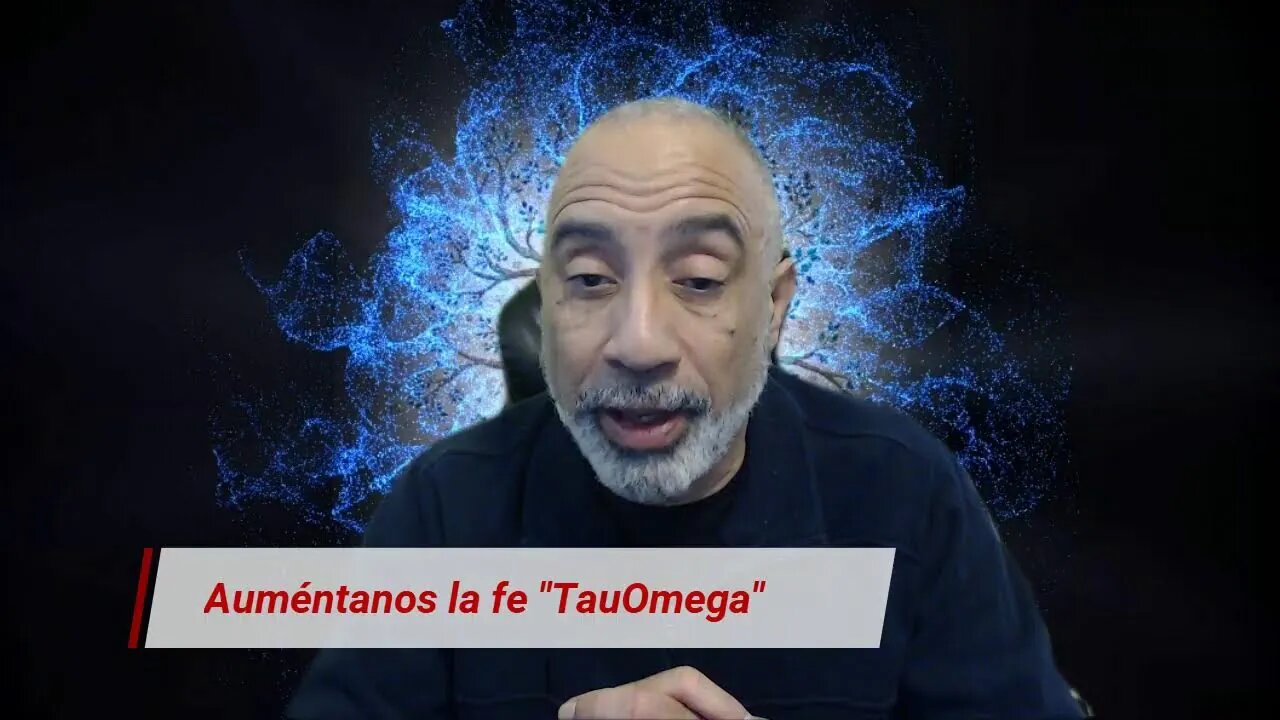 Auméntanos la fe 'TauOmega"