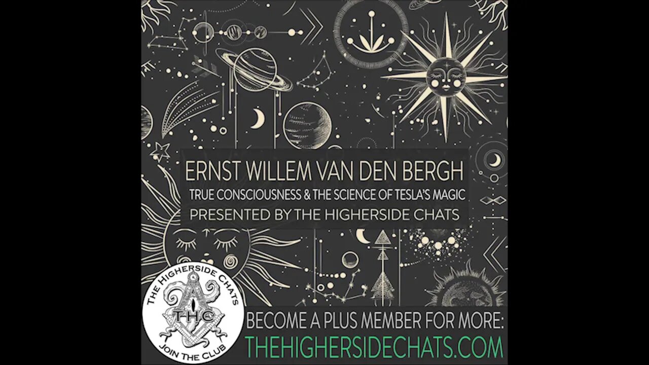 Ernst Willem Van Den Bergh | True Consciousness & The Science of Tesla’s Magic