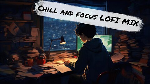 Chill & Focus Lofi Study Mix