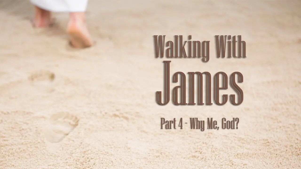 Walking With James Part 4