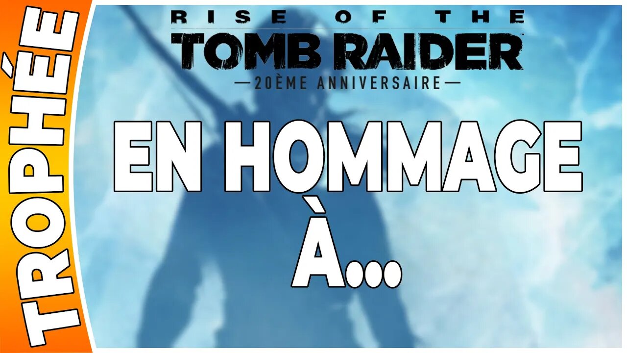Rise of the Tomb Raider - Trophée - EN HOMMAGE À... [FR PS4]