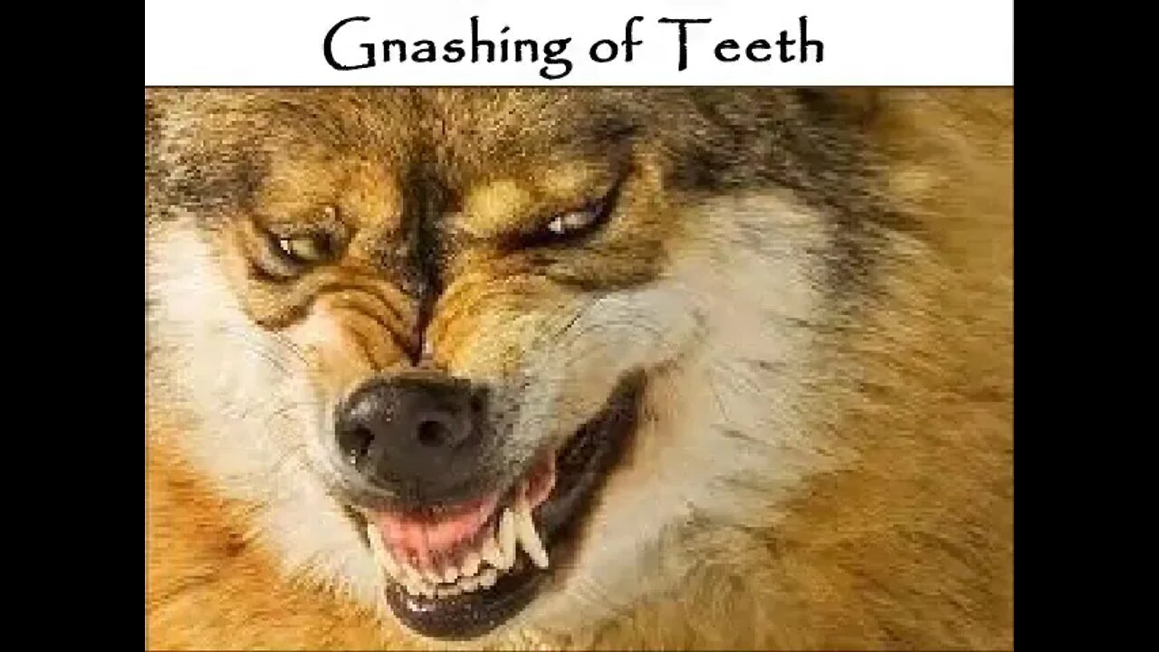 Gnashing of teeth