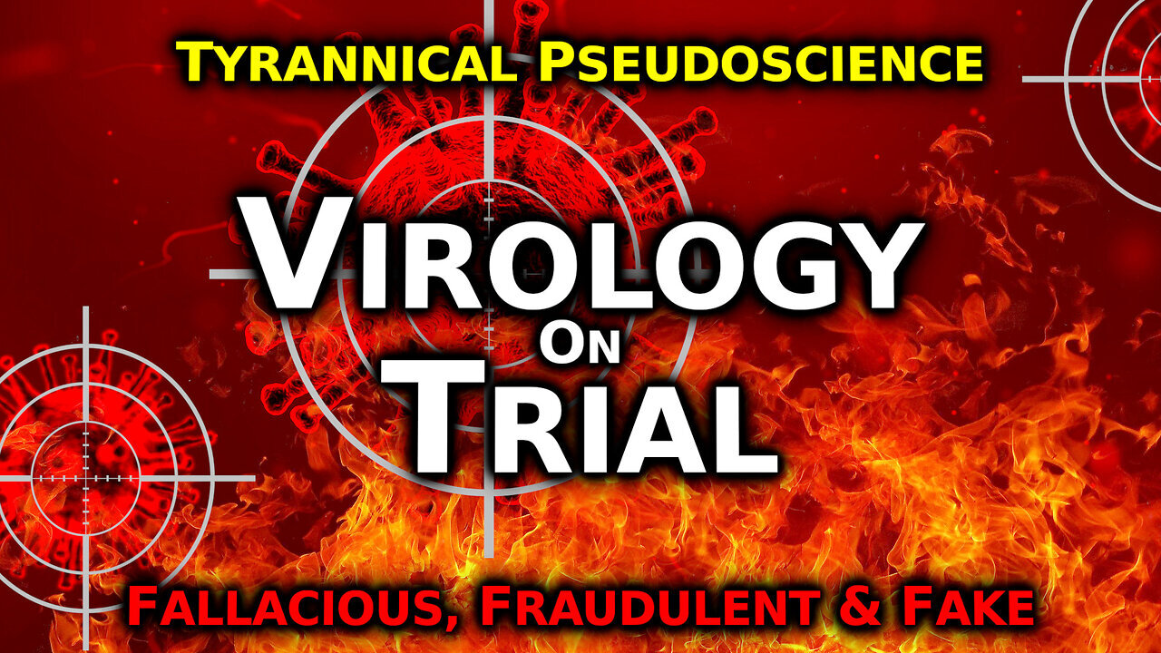 Virology's Treachery: A History Of Fraud & Fallacy To Push POISONS, Lockdowns & Surveillance