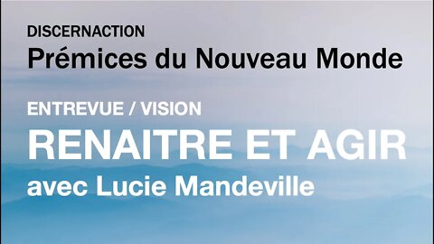 ENTREVUE / VISION / RENAITRE ET AGIR avec LUCIE MANDEVILLE