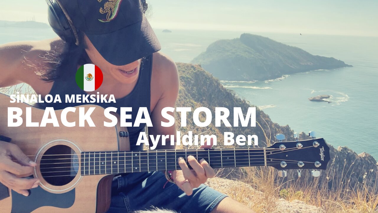 Black Sea Storm - Ayrıldım Ben - Mazatlan Sinaloa Mexico