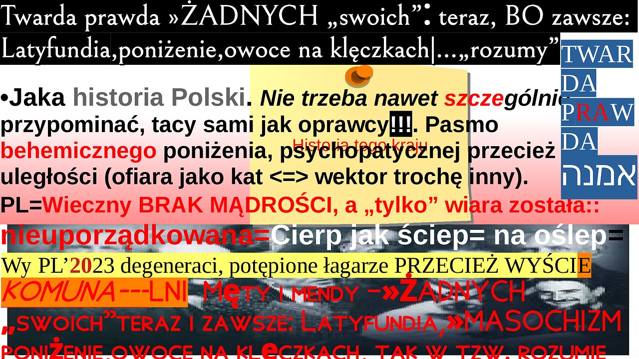 Twarda prawda »ŻADNYCH „swoich”⁚ teraz, BO zawsze: Latyfundia,poniżenie,owoce na klęczkach|…„rozumy”