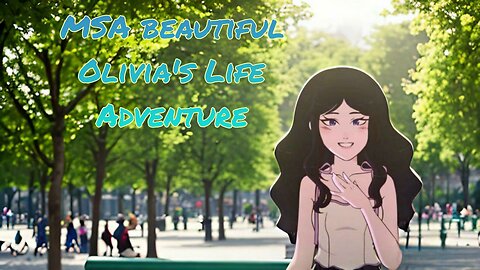 MSA Beautiful Olivia's Life Adventure