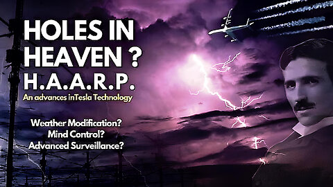 Holes in Heaven (1998) - HAARP and Advances In Tesla Technology - Documentary
