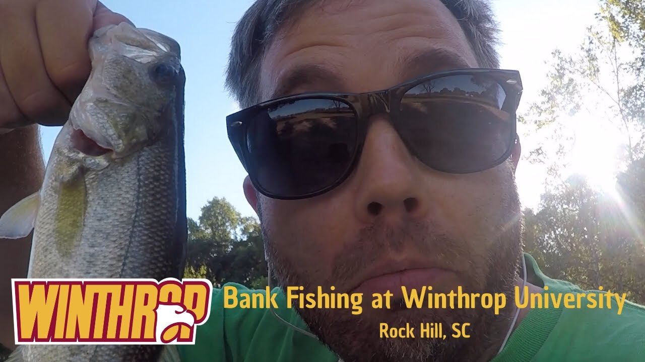 Winthrop Lake - Rock Hill, SC - Bank Fishing for Bass, Crappie, and Bream