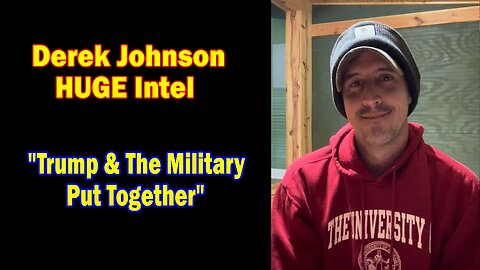 Derek Johnson HUGE Intel 12.10.23: "Trump & The Military Put Together"