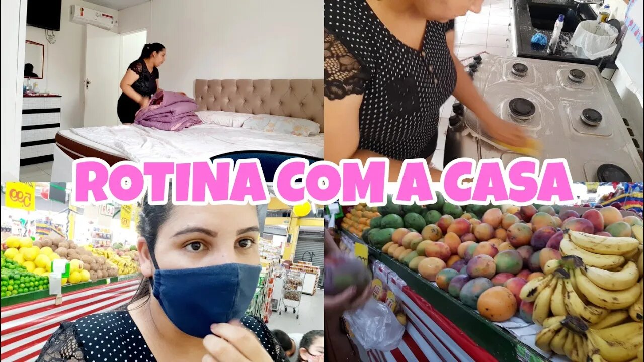 ROTINA COM A CASA +FUI AO MERCADO