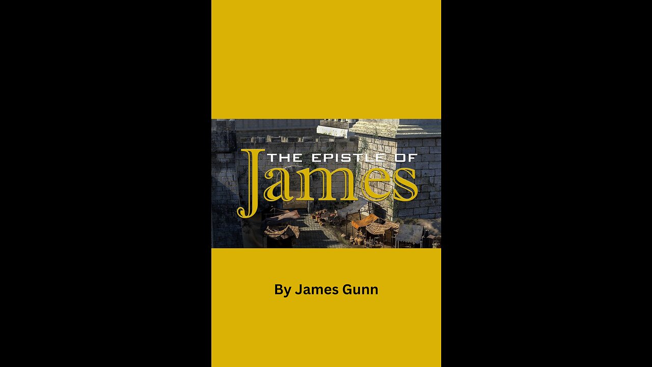 The Epistle of James Part 1, by James Gunn