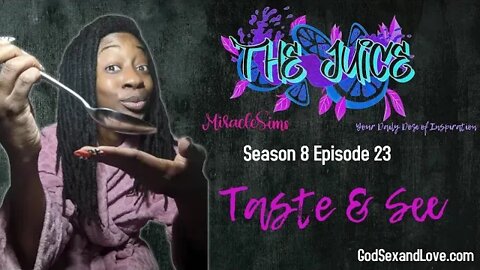 The Juice: Season 8 Episode 23: Taste & See