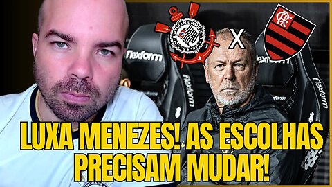 CORINTHIANS DE MANO MENEZES PADECE DOS MESMOS PROBLEMAS DE LUXEMBURGO, ESCOLHAS!