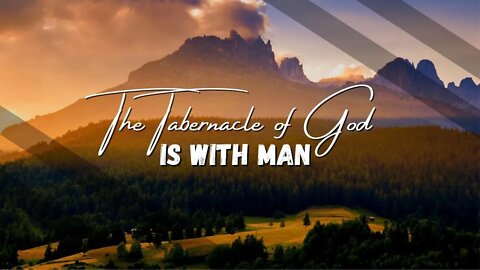 The Tabernacle of God Is With Man