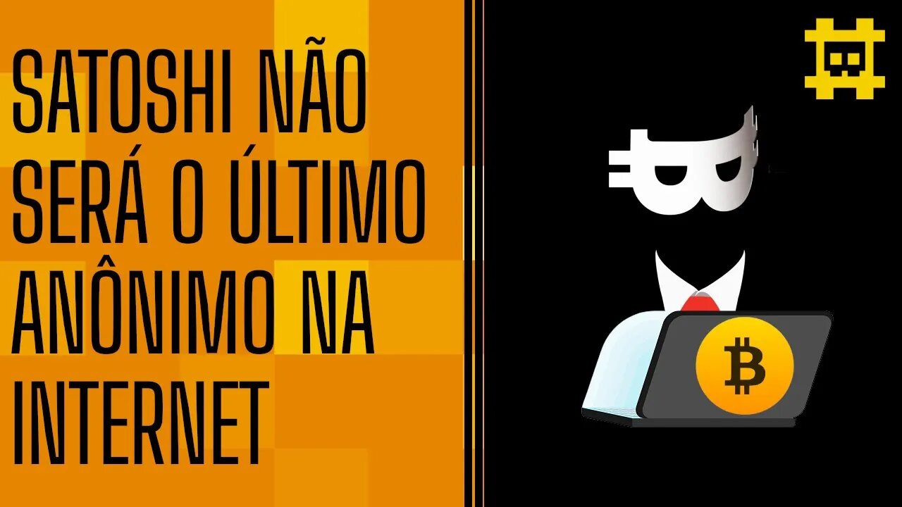 Satoshi não foi o primeiro e nem será o último anônimo - [CORTE]