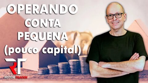 EAD REITOR TRADER - OPERANDO CONTA PEQUENA (POUCO DINHEIRO)