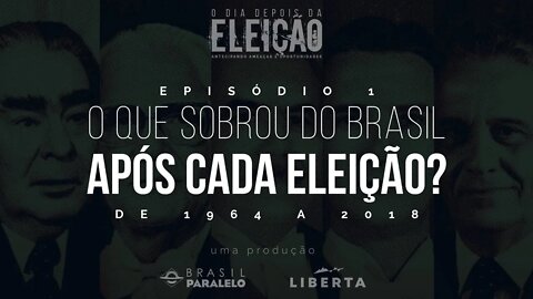 Episódio 02: O Que Sobrou do Brasil Após Cada Eleição? (De 1964 a 2018 - 1ª Parte)