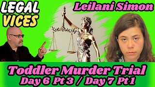 Leilani Simon - Day 6 Pt. 3 / Day 7 Pt. 1 - Toddler in a Garbage Dump Murder Trial