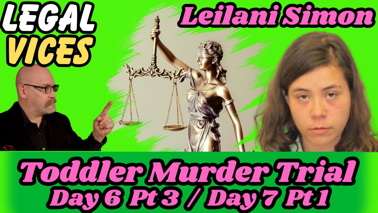 Leilani Simon - Day 6 Pt. 3 / Day 7 Pt. 1 - Toddler in a Garbage Dump Murder Trial