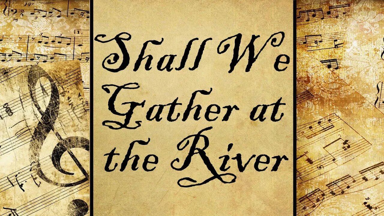 Shall We Gather at the River? | Hymn