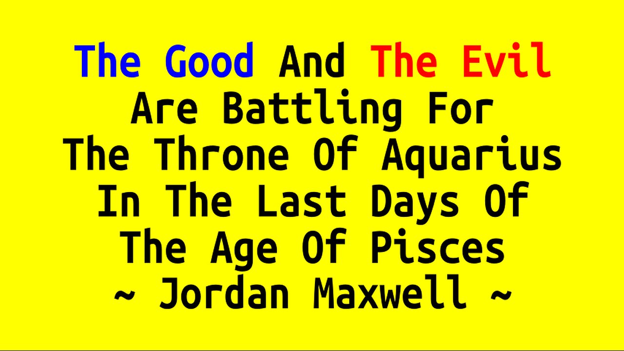 The Good and the Evil Are Battling for the Throne of Aquarius in the Last Days of the Age of Pisces