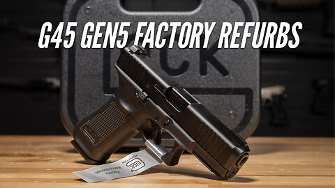 Glock G45 Gen 5 Factory Refurbs