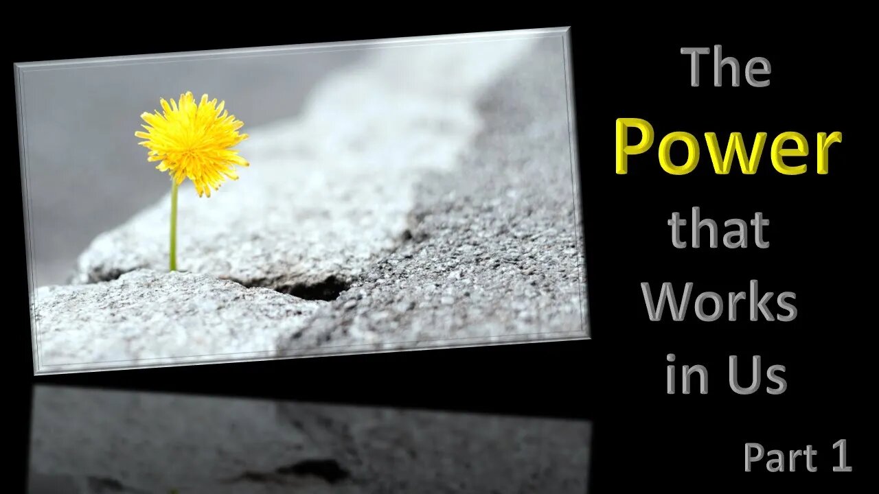 The Power that Works in Us - Part 1