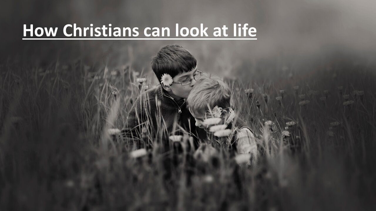 Sermon Only | How Christians can look at life | 20221102