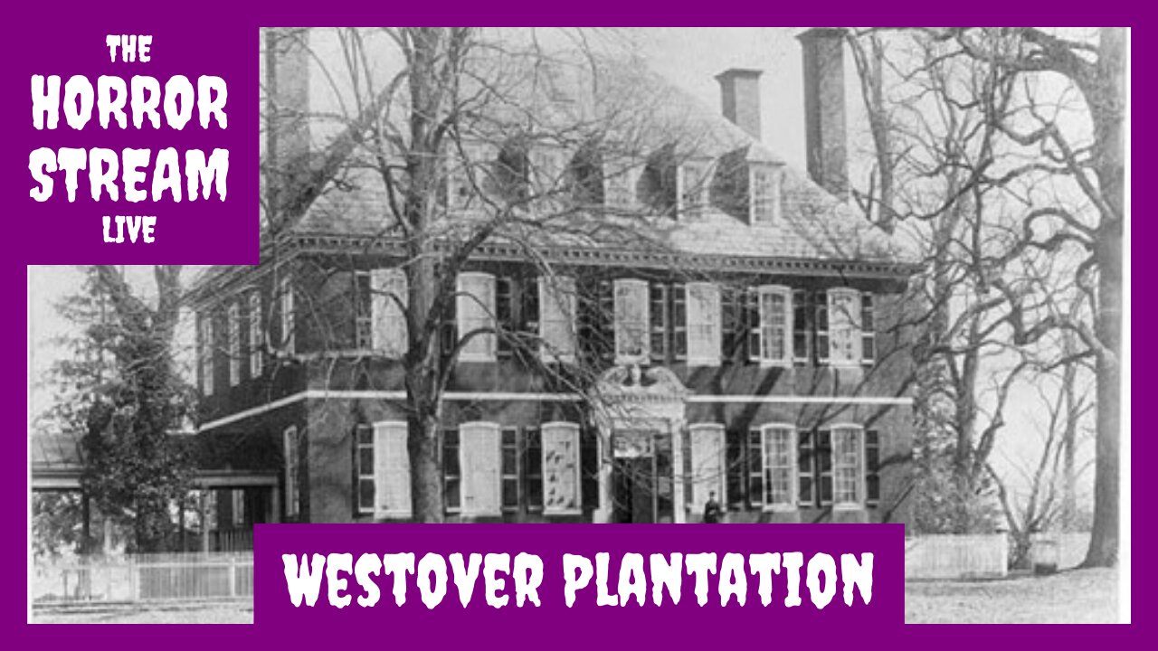 Westover Plantation [Colonial Ghosts]