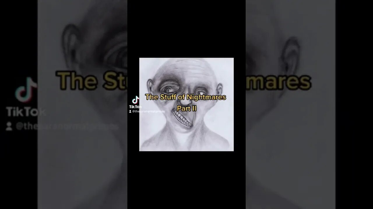 The Stuff of Nightmares Part II