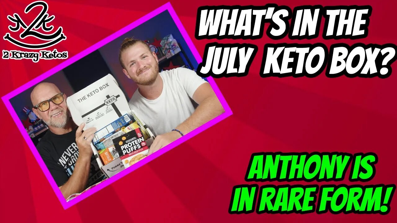 What's in the July Keto Box | Anthony is upset about one of these.