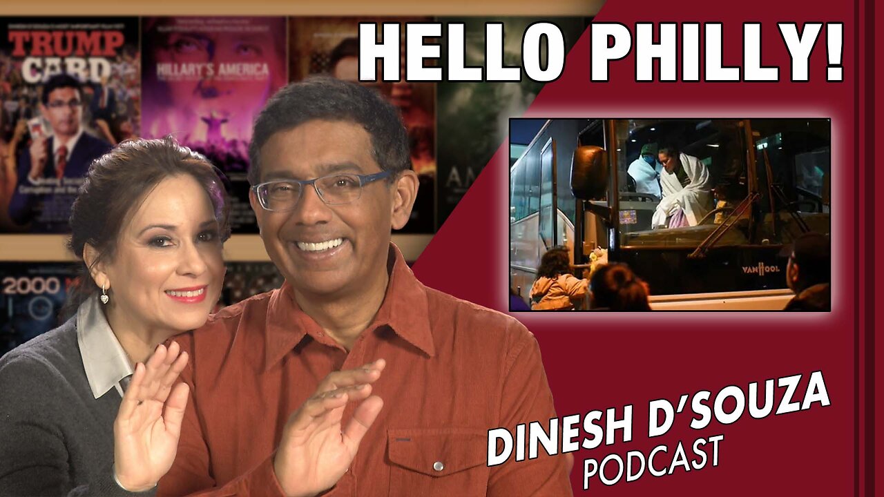 HELLO PHILLY! Dinesh D’Souza Podcast Ep460