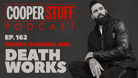 Cooper Stuff Ep. 162 - Target, Dodgers, and Deathworks