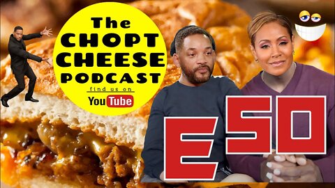 Chopt Cheese Podcast E50: Will Pinkett AND More...