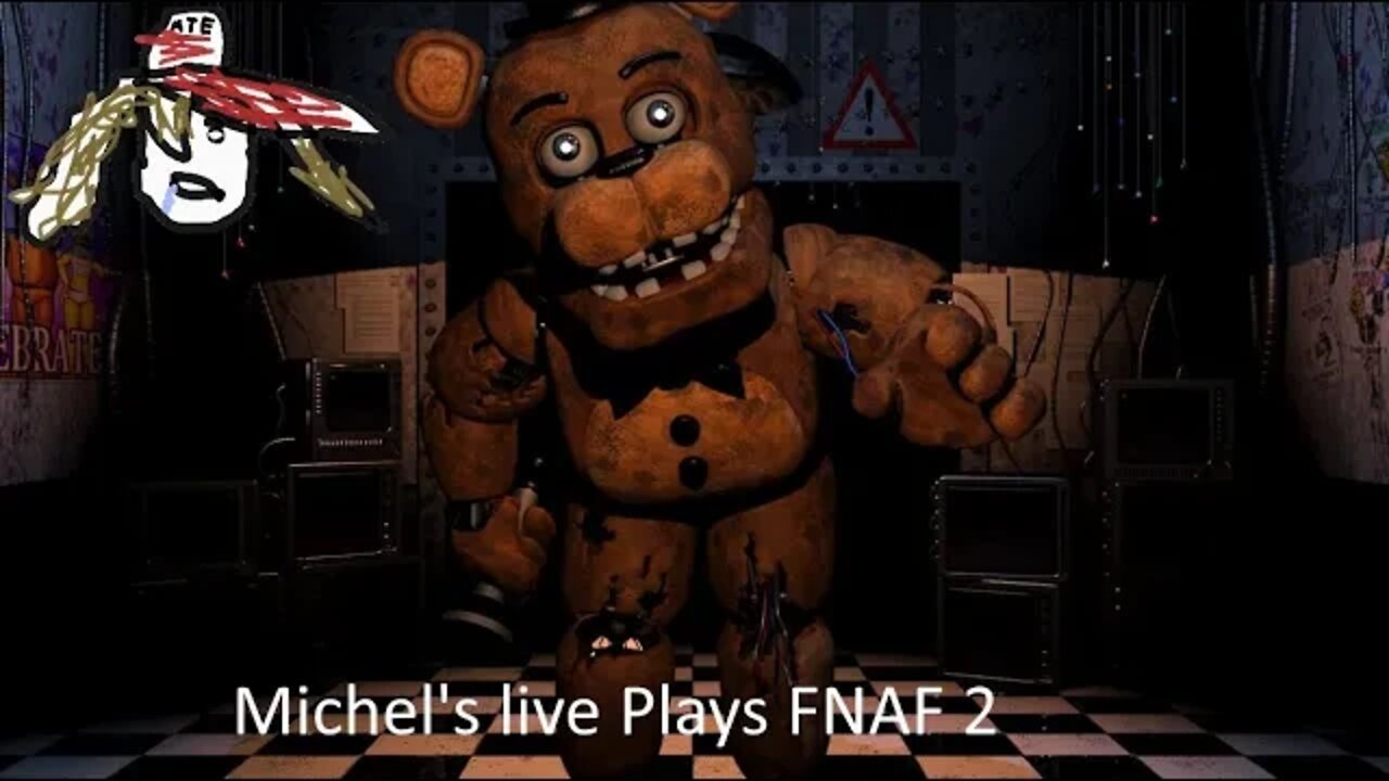 (michel's live) Playing The Five Night Of Freddy's Franchise (Fnaf 2)